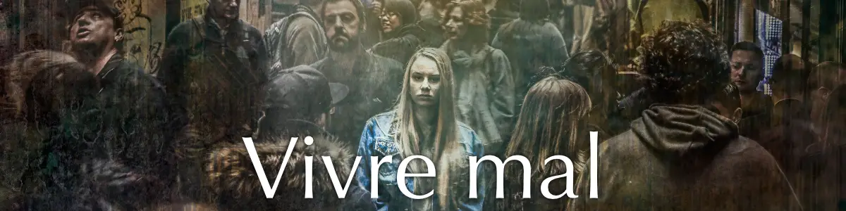 Vivre mal